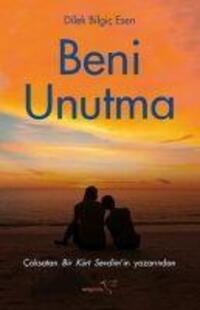 Cover: 9786258446654 | Beni Unutma | Dilek Bilgic Esen | Taschenbuch | Türkisch | 2023