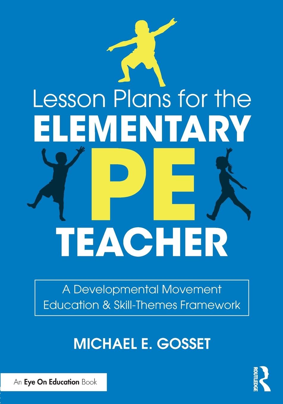 Cover: 9781138597136 | Lesson Plans for the Elementary PE Teacher | Michael E. Gosset | Buch