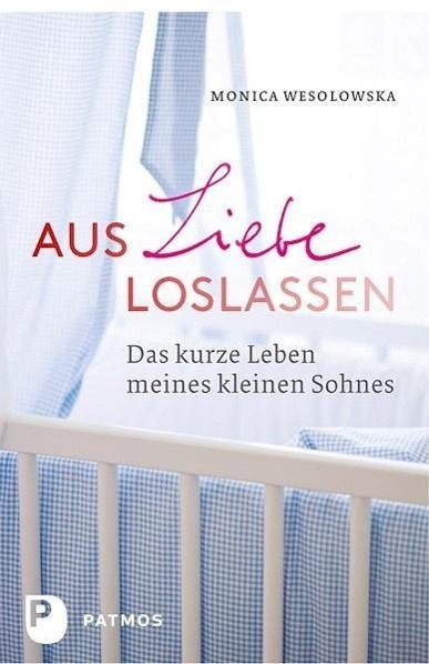 Cover: 9783843604901 | Aus Liebe loslassen | Das kurze Leben meines kleinen Sohnes | Buch