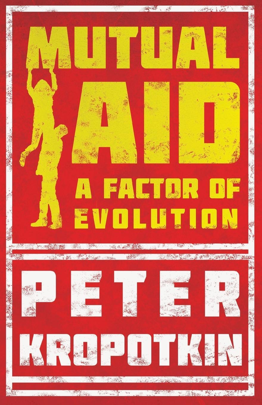 Cover: 9781528716000 | Mutual Aid | A Factor of Evolution | Peter Kropotkin (u. a.) | Buch