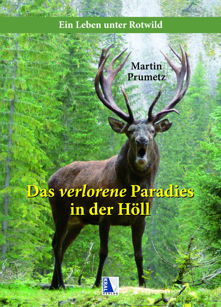 Cover: 9783990244487 | Das verlorene Paradies in der Höll | Ein Leben unter Rotwild | Prumetz
