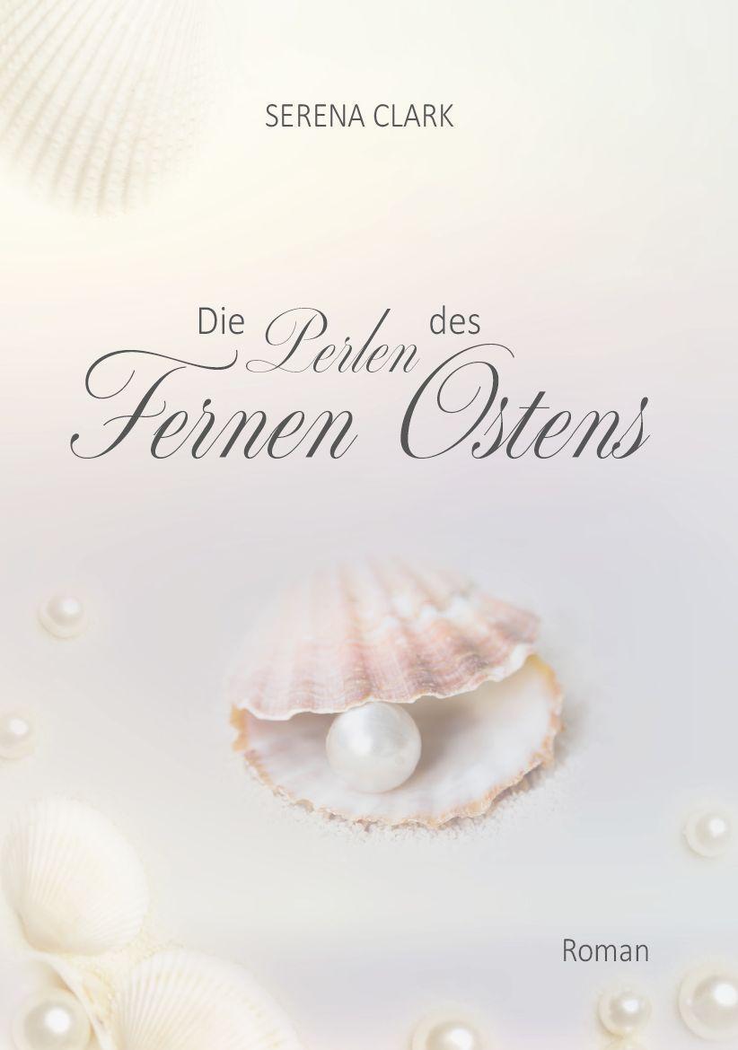 Cover: 9783962006808 | Die Perlen des Fernen Ostens | Serena Clark | Taschenbuch | Deutsch