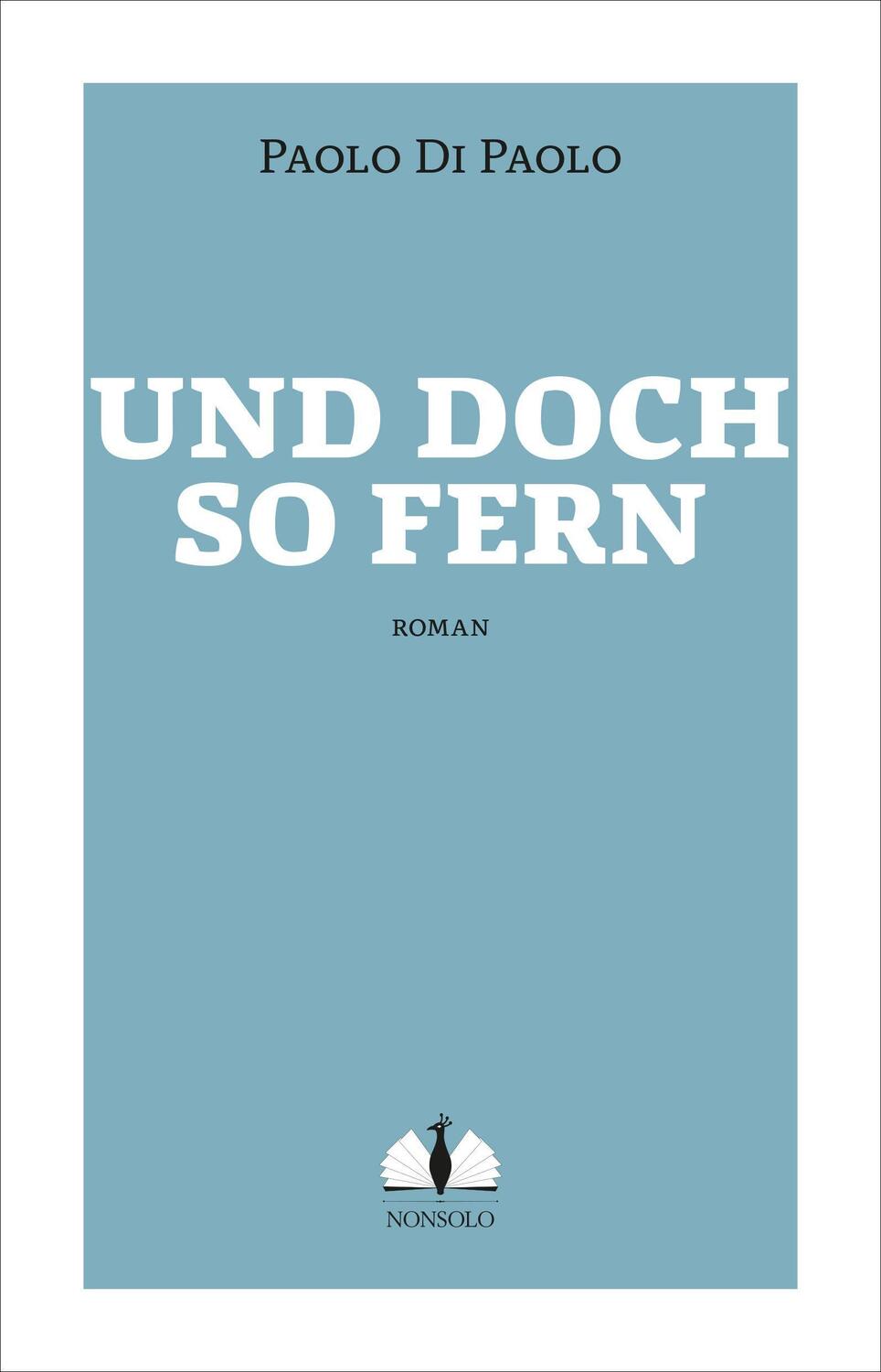 Cover: 9783947767083 | Und doch so fern | Paolo Di Paolo | Taschenbuch | Deutsch | 2022