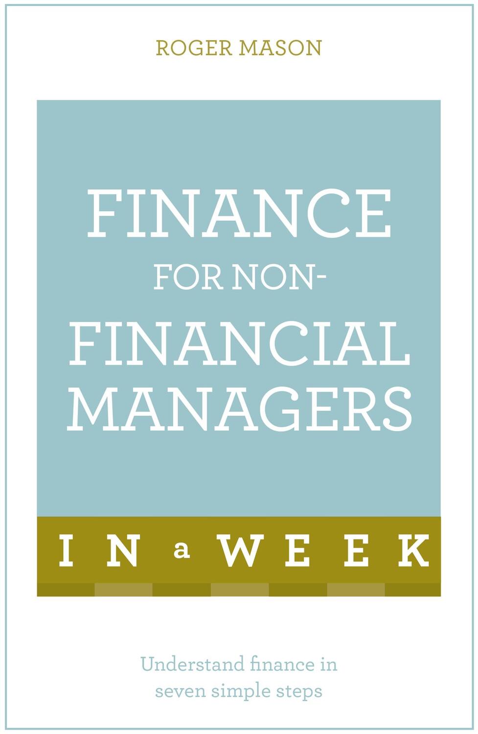 Cover: 9781473607842 | Finance For Non-Financial Managers In A Week | Roger Mason (u. a.)