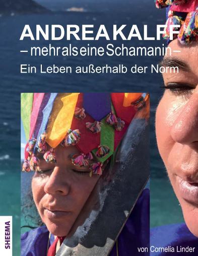 Cover: 9783931560348 | Andrea Kalff - mehr als eine Schamanin | Ein Leben außerhalb der Norm