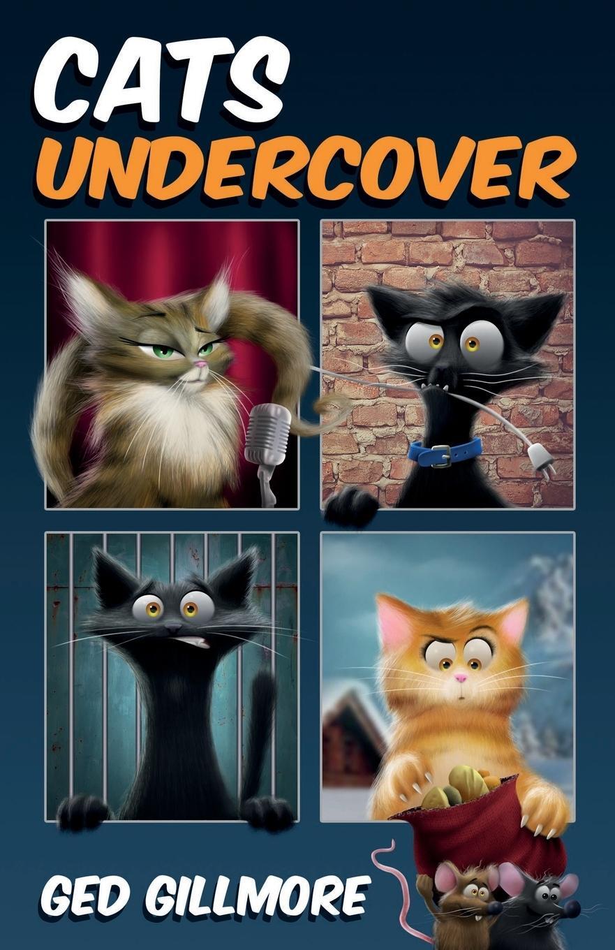 Cover: 9780994178626 | Cats Undercover | Ged Gillmore | Taschenbuch | Tuck &amp; Ginger | 2017