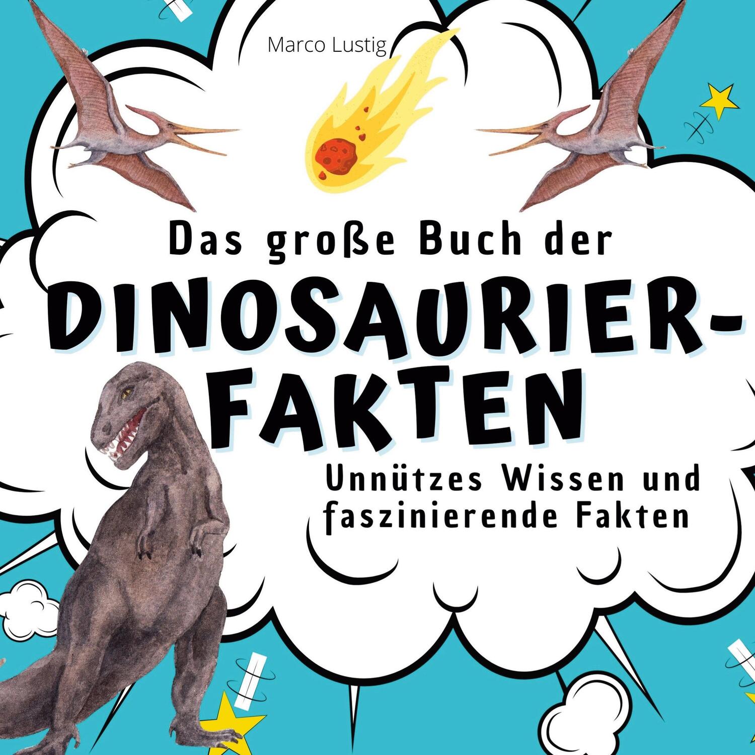 Cover: 9783750532403 | Das große Buch der Dinosaurier-Fakten | Marco Lustig | Taschenbuch
