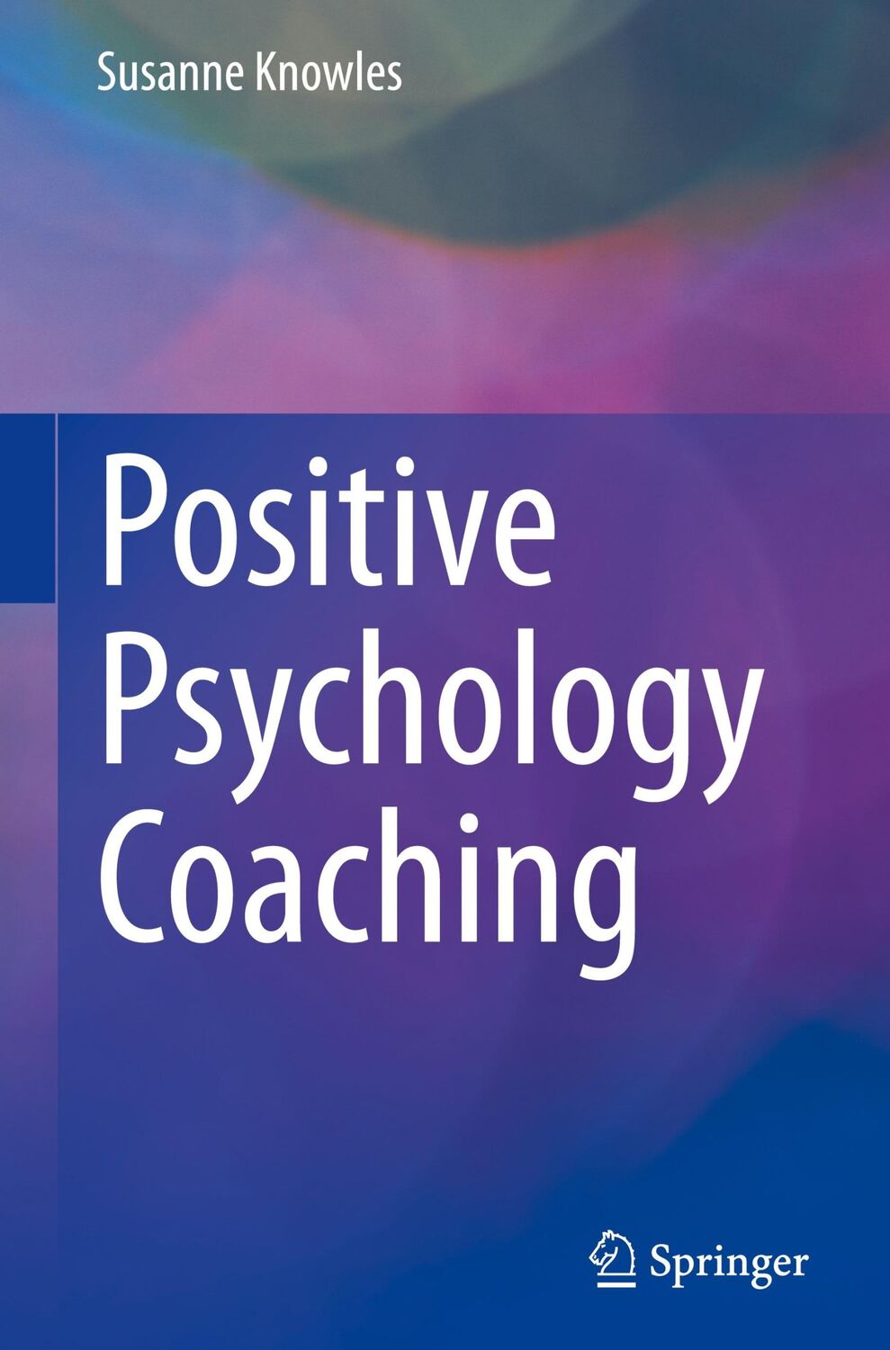 Cover: 9783030889944 | Positive Psychology Coaching | Susanne Knowles | Buch | xi | Englisch