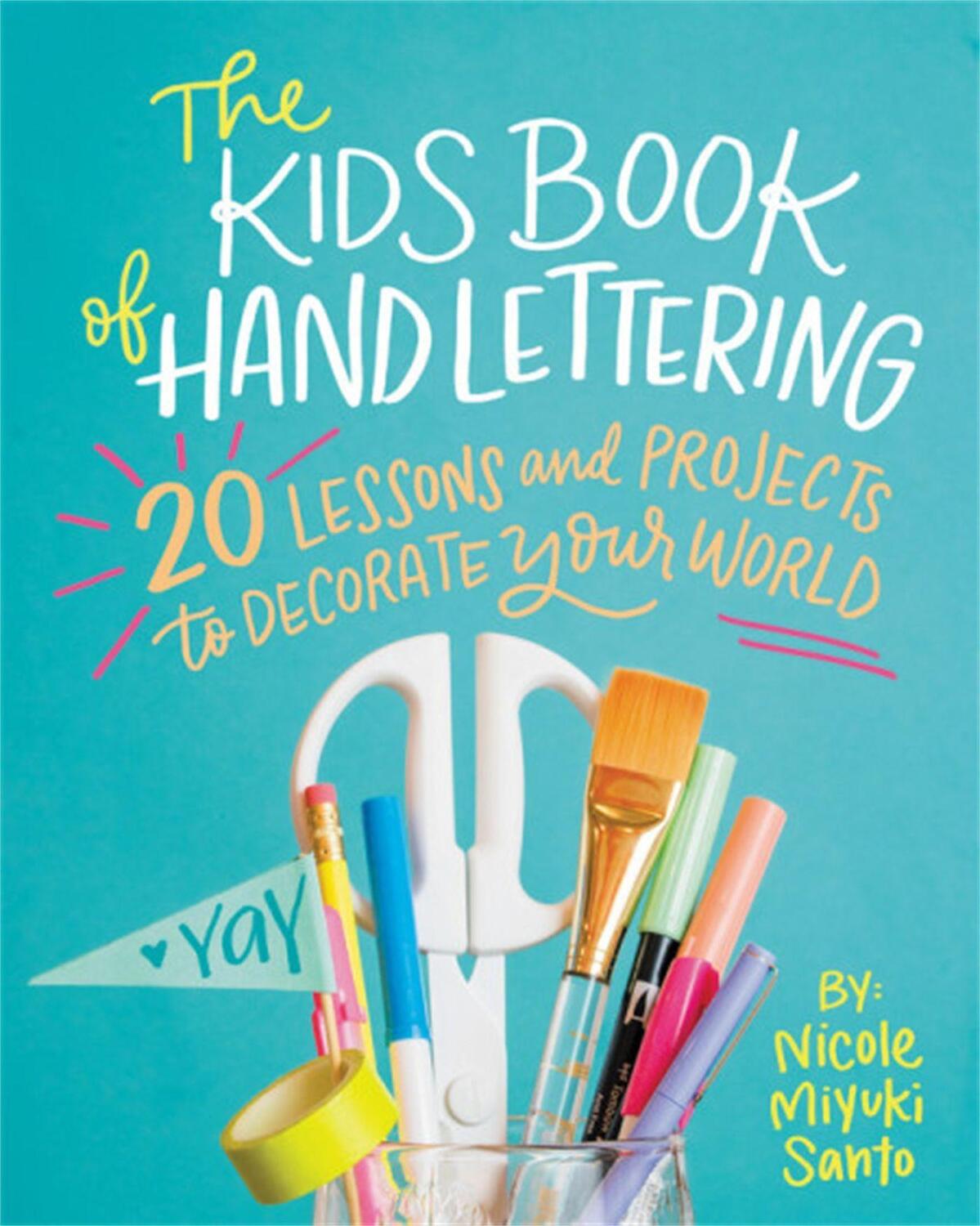 Cover: 9780762463398 | The Kids' Book of Hand Lettering | Nicole Miyuki Santo | Taschenbuch