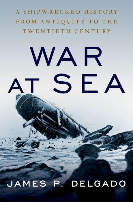 Cover: 9780190888015 | War at Sea | James P Delgado | Buch | Gebunden | Englisch | 2019
