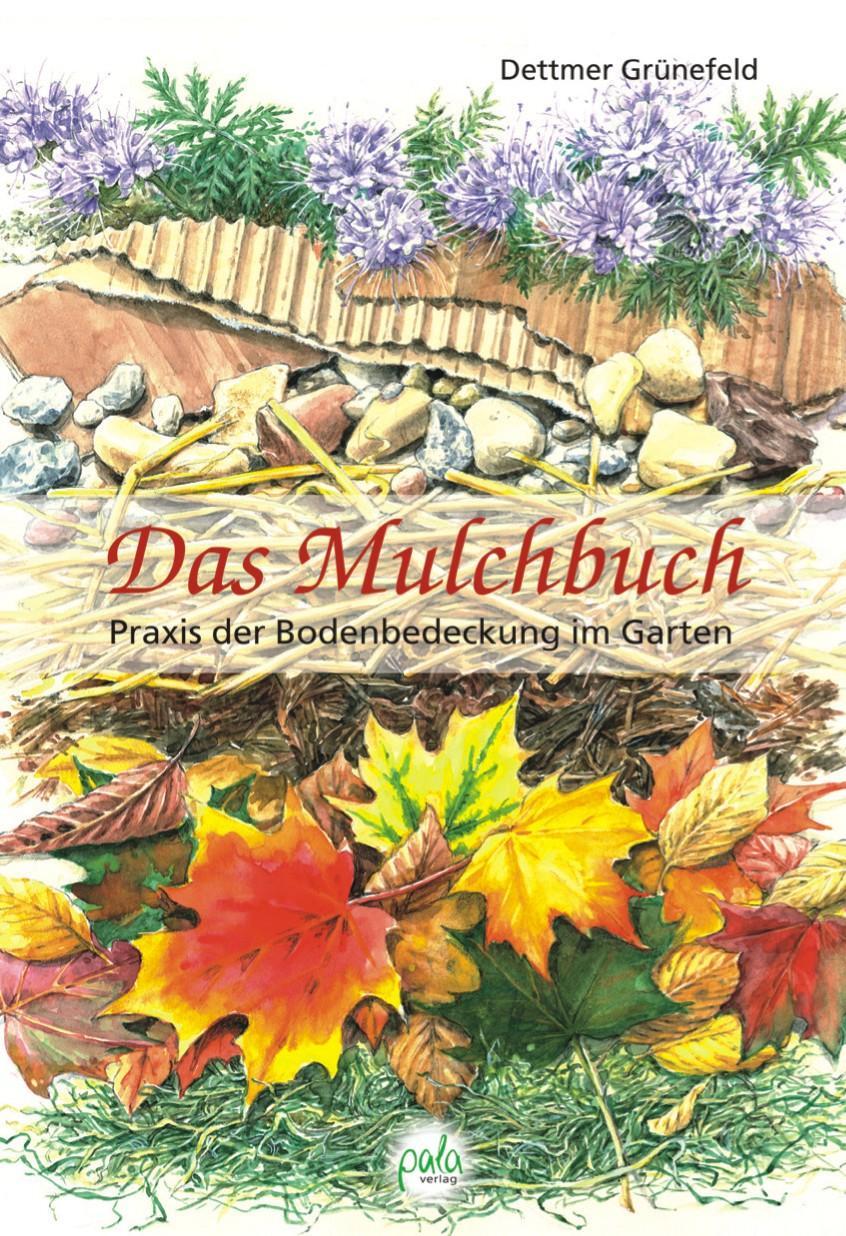Cover: 9783895662188 | Das Mulchbuch | Praxis der Bodenbedeckung im Garten | Grünefeld | Buch