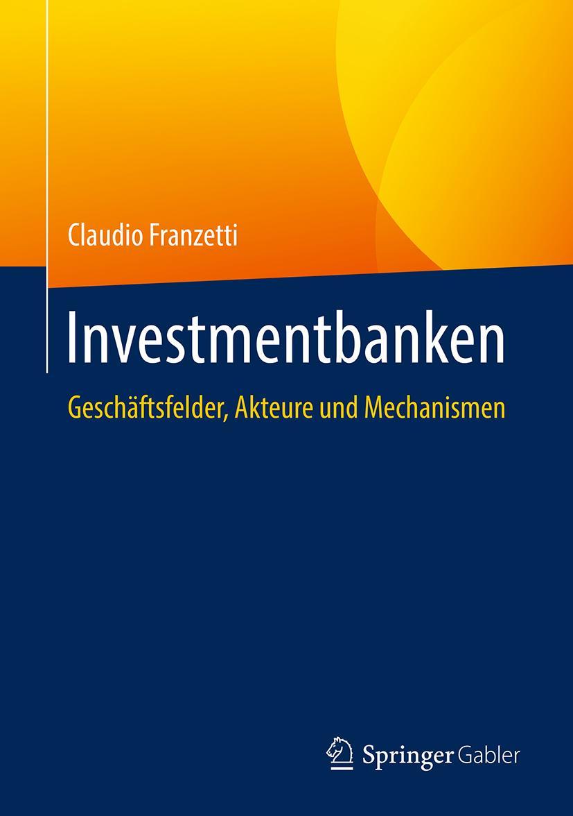 Cover: 9783658207908 | Investmentbanken | Geschäftsfelder, Akteure und Mechanismen | Buch