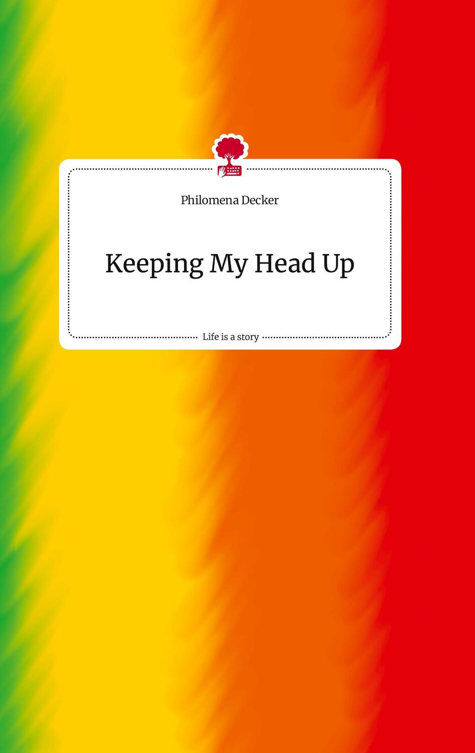 Cover: 9783710820557 | Keeping My Head Up. Life is a Story - story.one | Philomena Decker