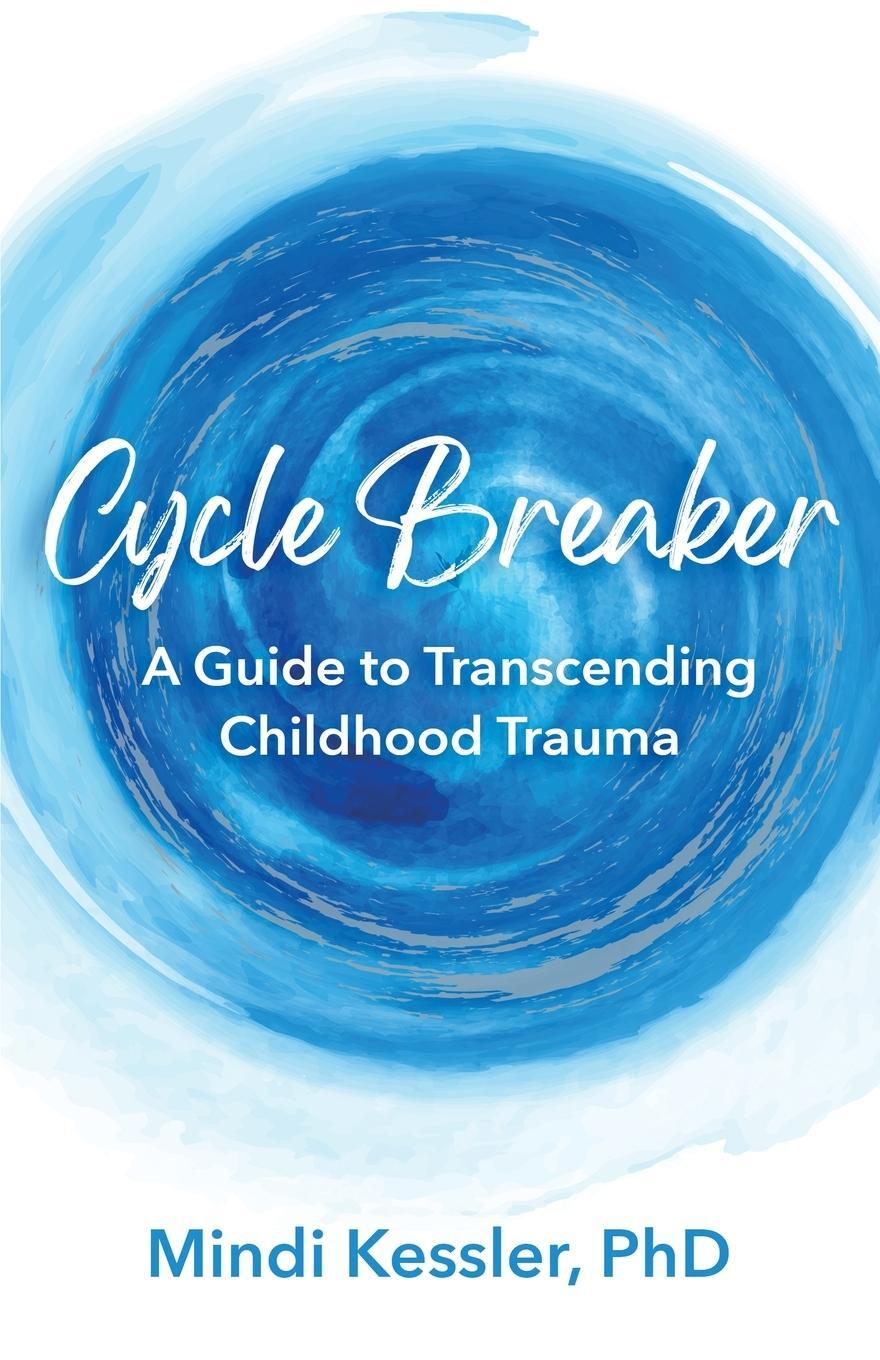 Cover: 9798986493305 | Cycle Breaker | A Guide To Transcending Childhood Trauma | Kessler