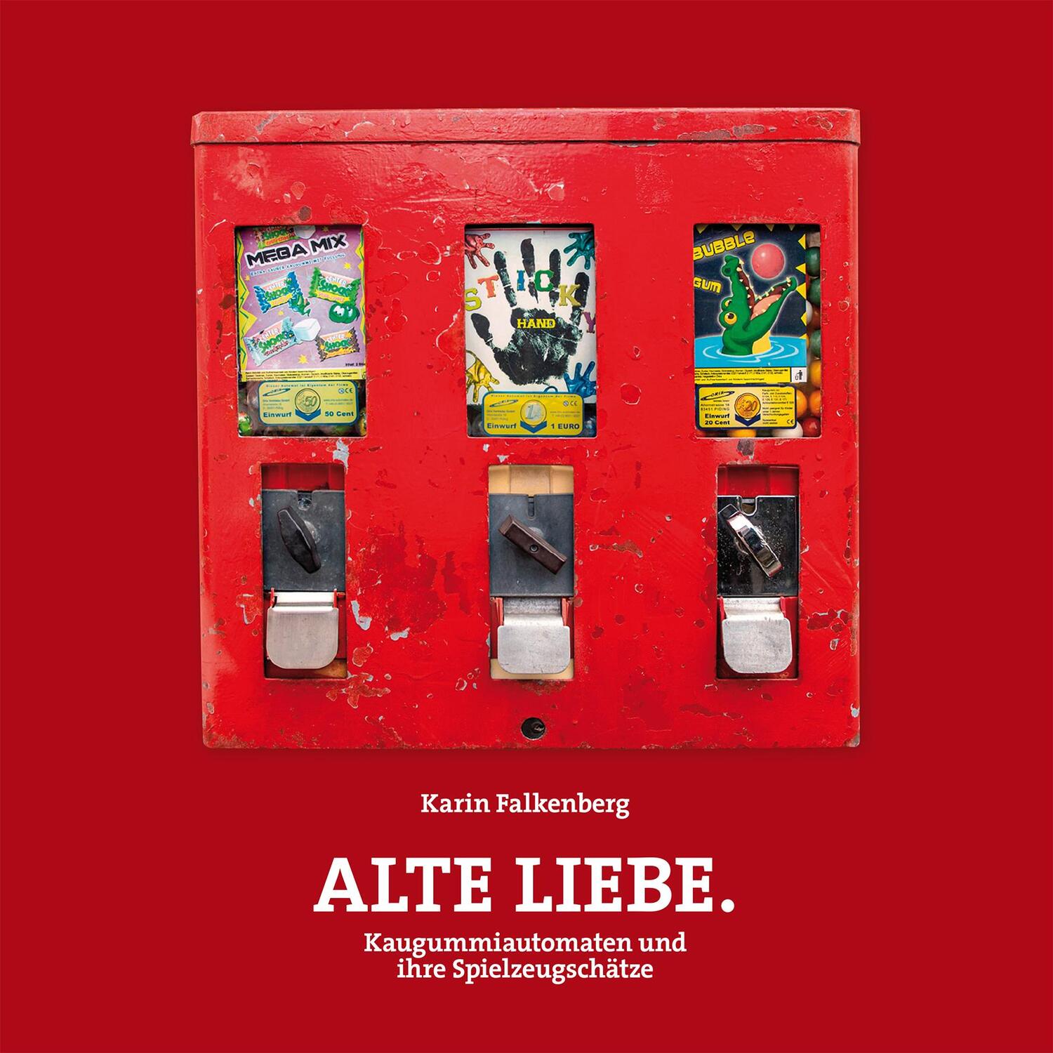 Cover: 9783731912767 | Alte Liebe | Kaugummiautomaten und ihre Spielzeugschätze | Taschenbuch