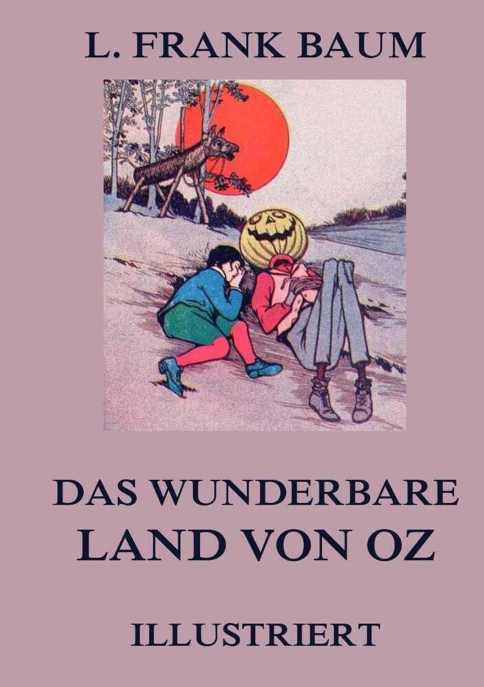 Cover: 9783849669690 | Das wunderbare Land von Oz | Illustrierte deutsche Neuübersetzung
