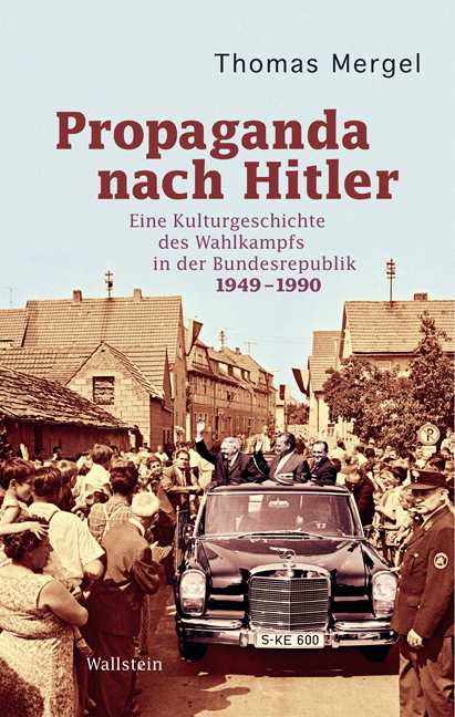 Cover: 9783835307797 | Propaganda nach Hitler | Thomas Mergel | Buch | 415 S. | Deutsch