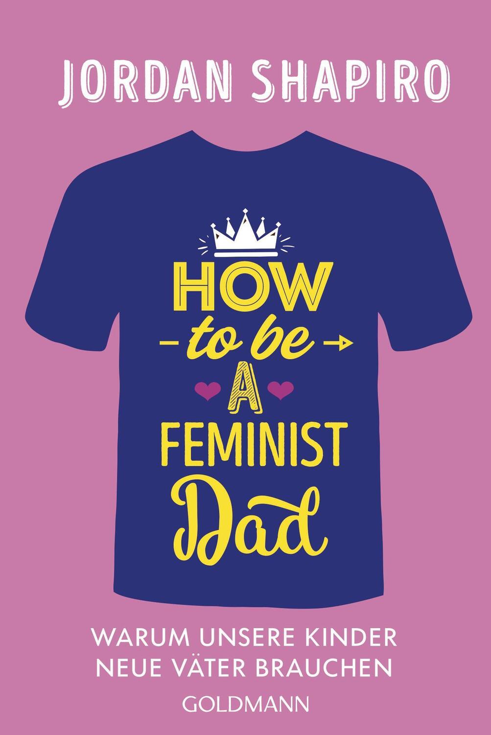 Cover: 9783442179725 | How to Be a Feminist Dad | Warum unsere Kinder neue Väter brauchen