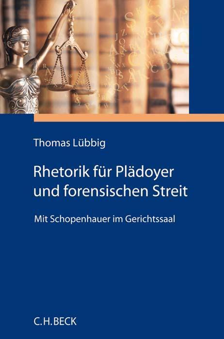 Cover: 9783406750656 | Rhetorik für Plädoyer und forensischen Streit | Thomas Lübbig | Buch