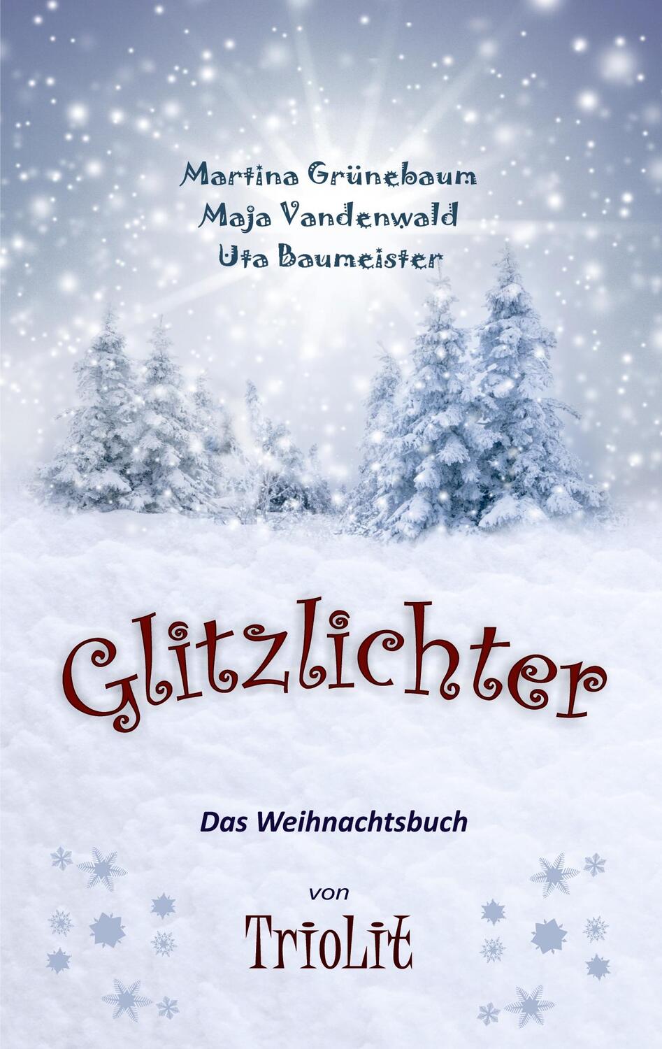 Cover: 9783754353035 | Glitzlichter | Das Weihnachtsbuch von TrioLit | Uta Baumeister (u. a.)