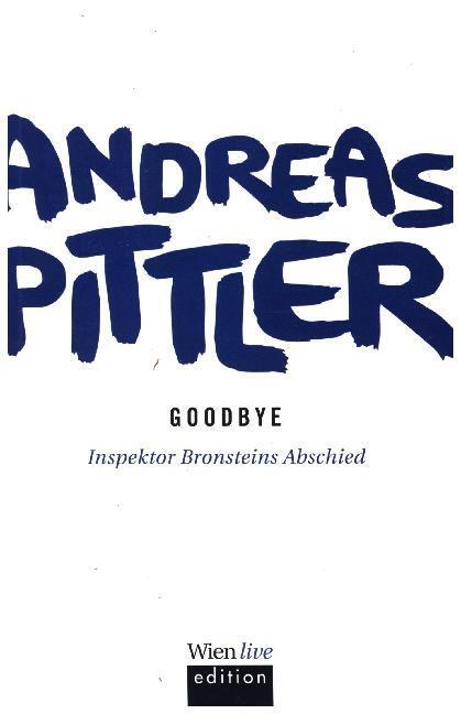 Cover: 9783903113114 | Goodbye | Inspektor Bronsteins Abschied | Andreas Pittler | Buch