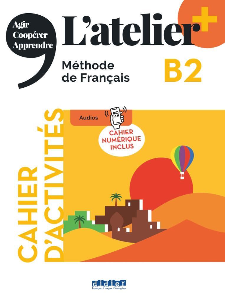 Cover: 9782278108336 | L'atelier+ B2: Cahier d'activités mit didierfle.app und E-Book | Buch