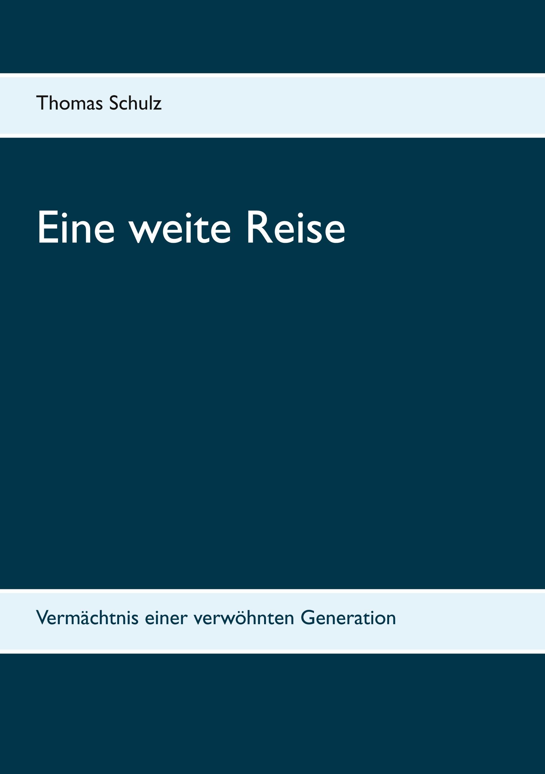 Cover: 9783753402819 | Eine weite Reise | Vermächtnis einer verwöhnten Generation | Schulz