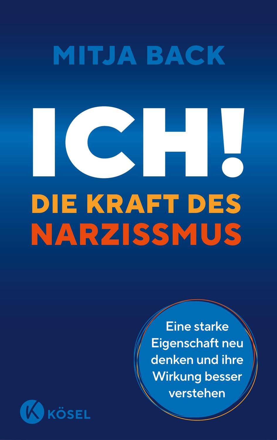 Cover: 9783466347964 | Ich! Die Kraft des Narzissmus | Mitja Back | Buch | 368 S. | Deutsch