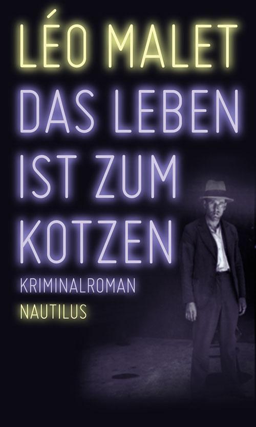 Cover: 9783894018238 | Das Leben ist zum Kotzen | Léo Malet | Taschenbuch | Deutsch | 2015