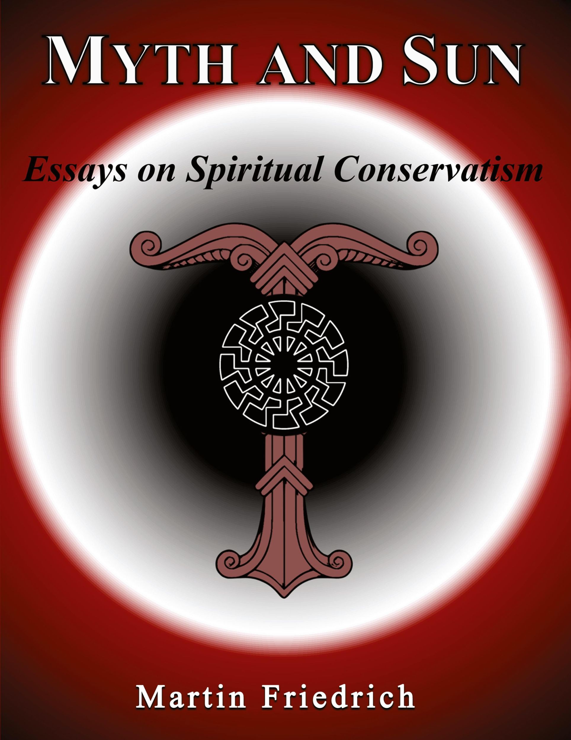 Cover: 9781899765232 | Myth and Sun Essays on Spiritual Conservatism | Martin Friedrich