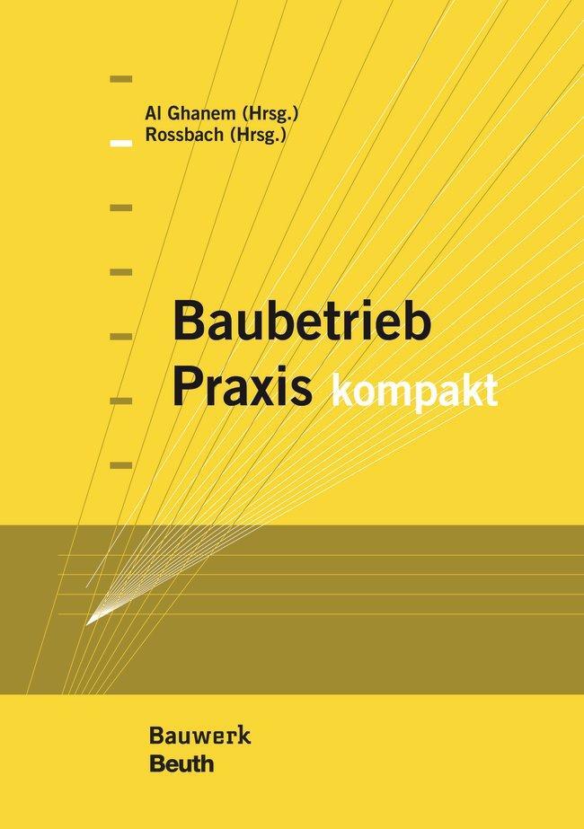 Cover: 9783410217251 | Baubetrieb Praxis kompakt | Yaarob Al Ghanem (u. a.) | Buch | 712 S.