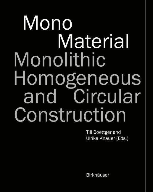 Cover: 9783035626063 | Mono-Material | Monolithic, Homogeneous and Circular Construction