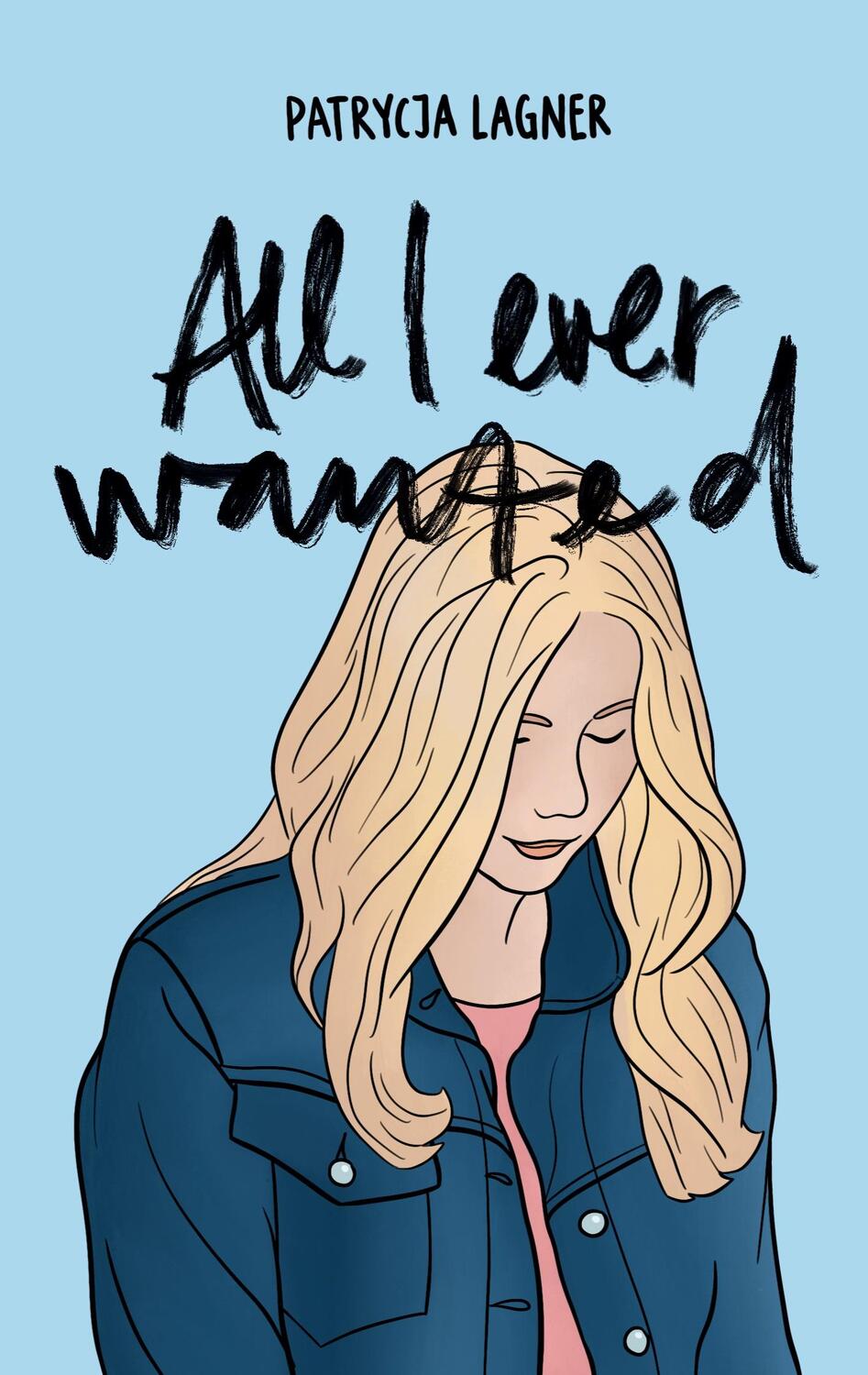 Cover: 9783755757023 | All I Ever Wanted | Patrycja Lagner | Taschenbuch | Books on Demand