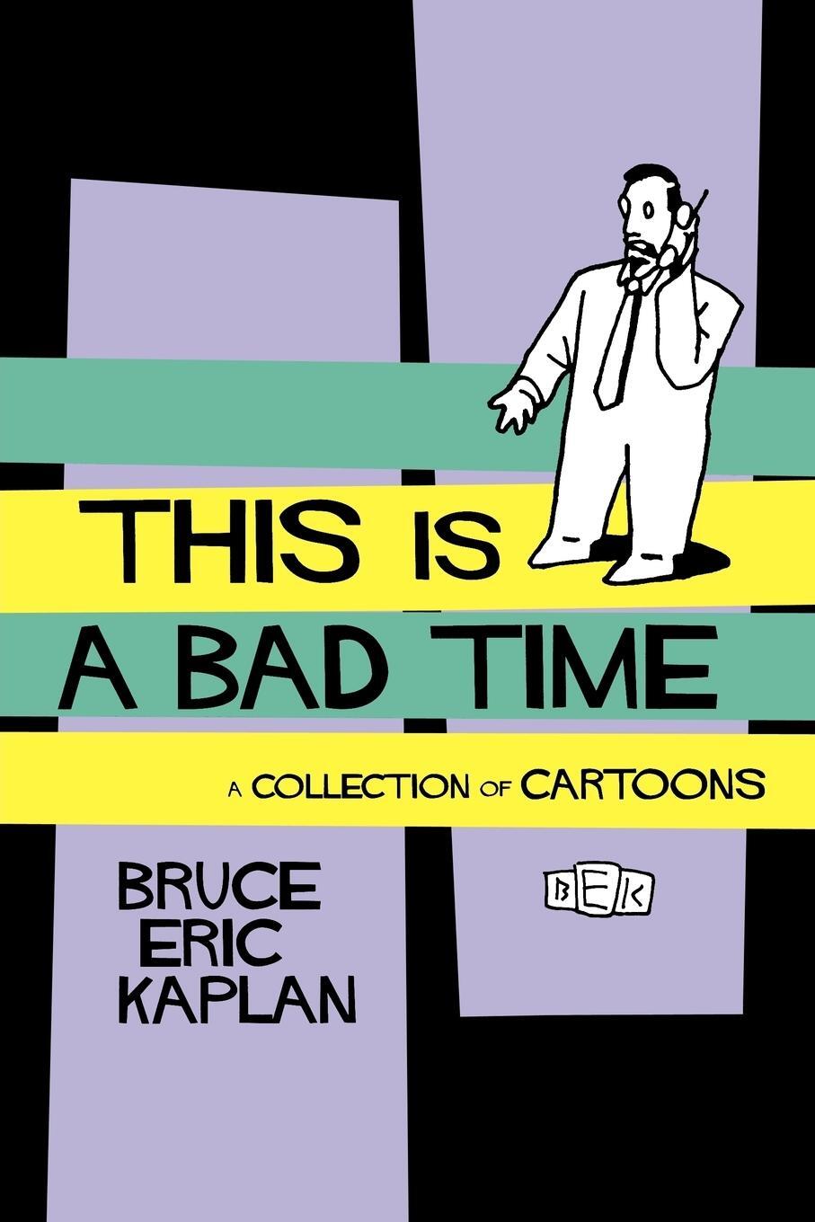 Cover: 9781451636413 | This Is a Bad Time | A Collection of Cartoons | Bruce Eric Kaplan