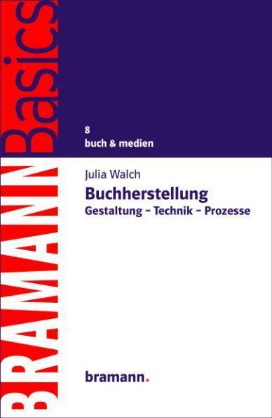 Cover: 9783959030175 | Buchherstellung | Gestaltung - Technik - Prozesse | Julia Walch | Buch