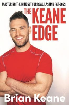 Cover: 9780717191376 | The Keane Edge | Mastering the Mindset for Real, Lasting Fat-Loss