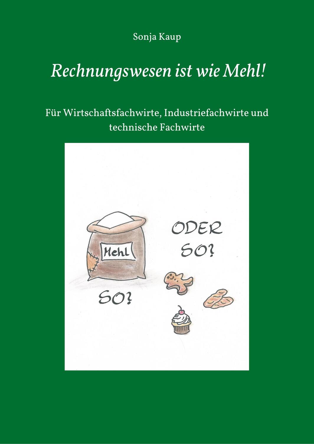 Cover: 9783743919488 | Rechnungswesen ist wie Mehl! | Sonja Kaup | Buch | Deutsch | 2017