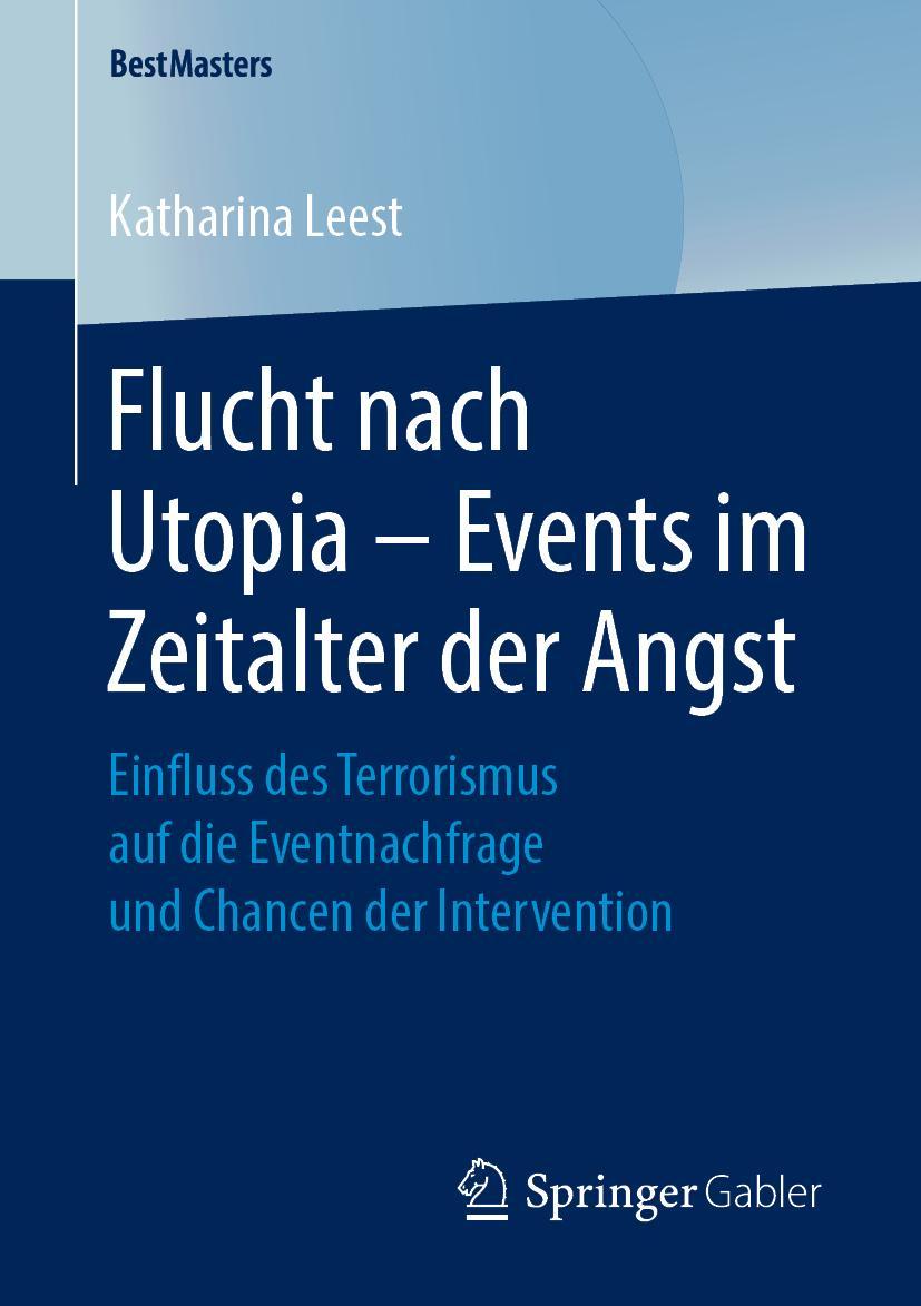 Cover: 9783658250973 | Flucht nach Utopia ¿ Events im Zeitalter der Angst | Katharina Leest