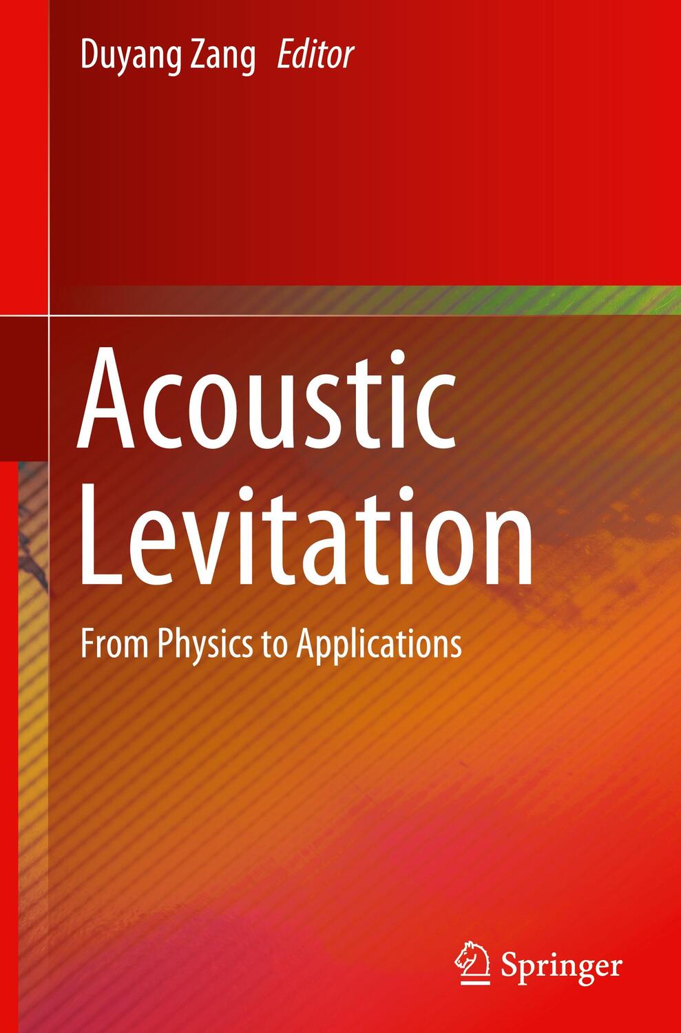 Cover: 9789813290648 | Acoustic Levitation | From Physics to Applications | Duyang Zang