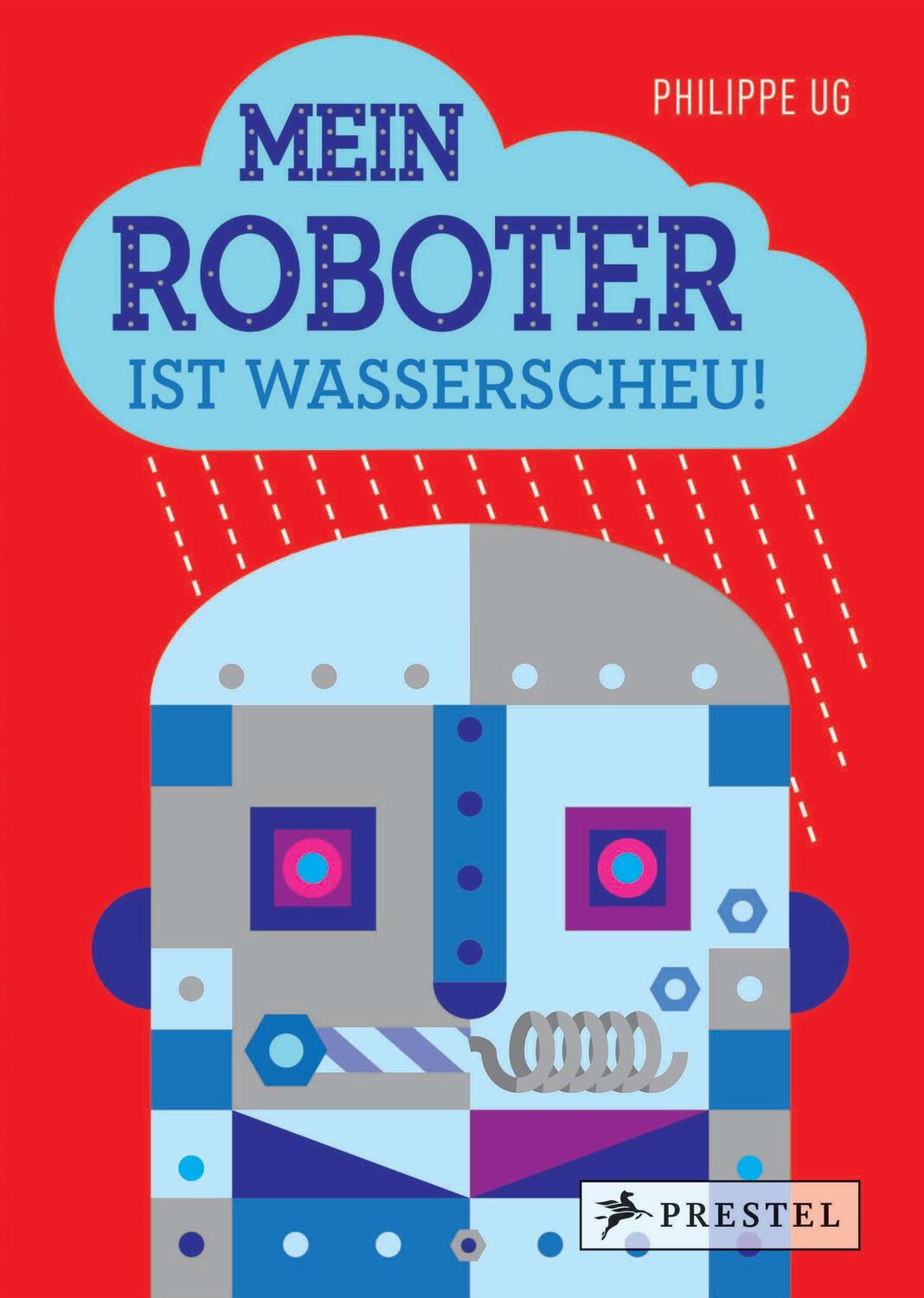 Cover: 9783791371801 | Mein Roboter ist wasserscheu! | Pop-up-Buch | Philippe UG | Buch