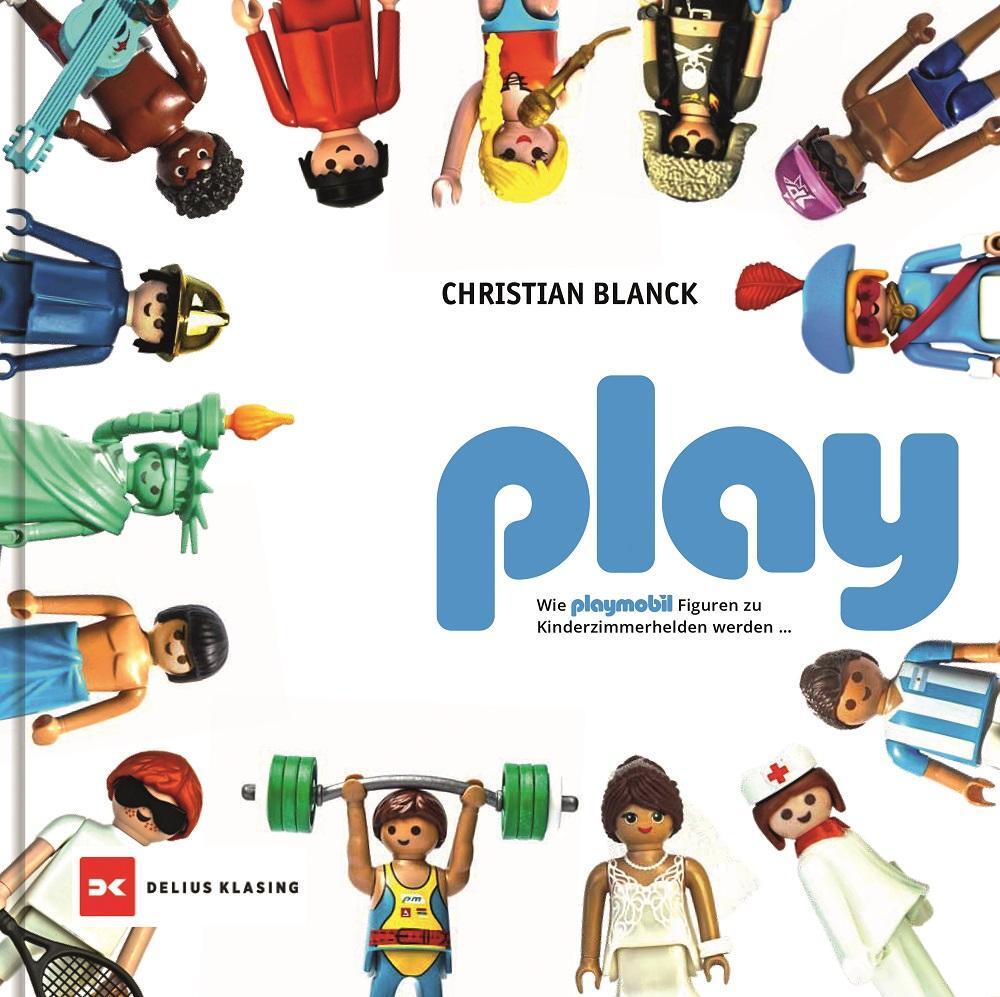 Cover: 9783667128447 | play | Wie playmobil Figuren zu Kinderzimmerhelden werden ... | Blanck