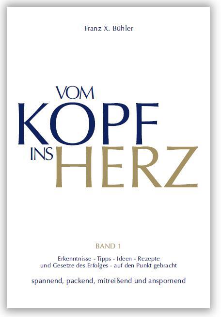 Cover: 9783941633100 | Vom Kopf ins Herz | Franz X. Bühler | Buch | Deutsch | 2009