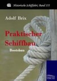 Cover: 9783861953227 | Praktischer Schiffbau | Bootsbau | Adolf Brix | Taschenbuch | 340 S.