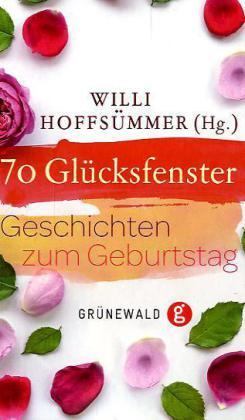 Cover: 9783786728566 | 70 Glücksfenster | Geschichten zum Geburtstag | Hoffsümmer (u. a.)
