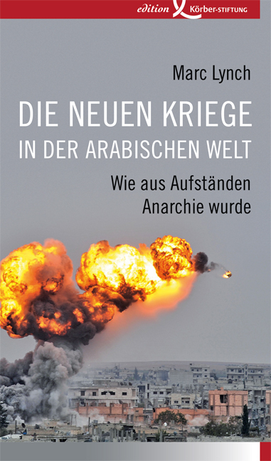 Cover: 9783896841933 | Die neuen Kriege in der arabischen Welt | Marc Lynch | Buch | 2016