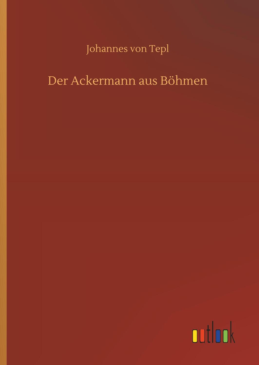 Cover: 9783734011214 | Der Ackermann aus Böhmen | Johannes von Tepl | Buch | 156 S. | Deutsch