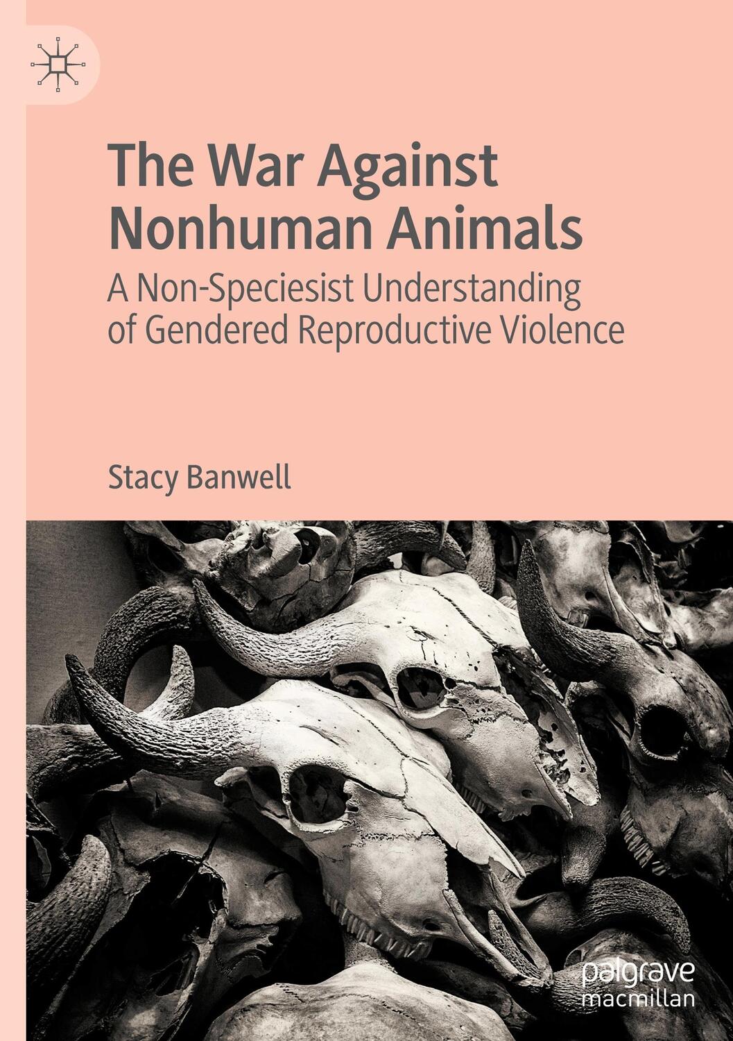 Cover: 9783031304293 | The War Against Nonhuman Animals | Stacy Banwell | Buch | vii | 2023