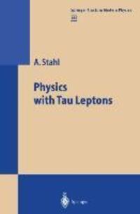 Cover: 9783662156537 | Physics with Tau Leptons | Achim Stahl | Taschenbuch | Paperback