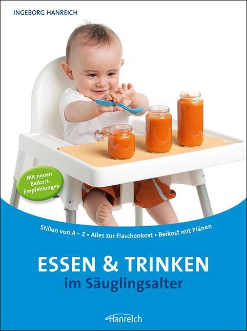 Cover: 9783901518492 | Essen und Trinken im Säuglingsalter | Ingeborg Hanreich | Taschenbuch