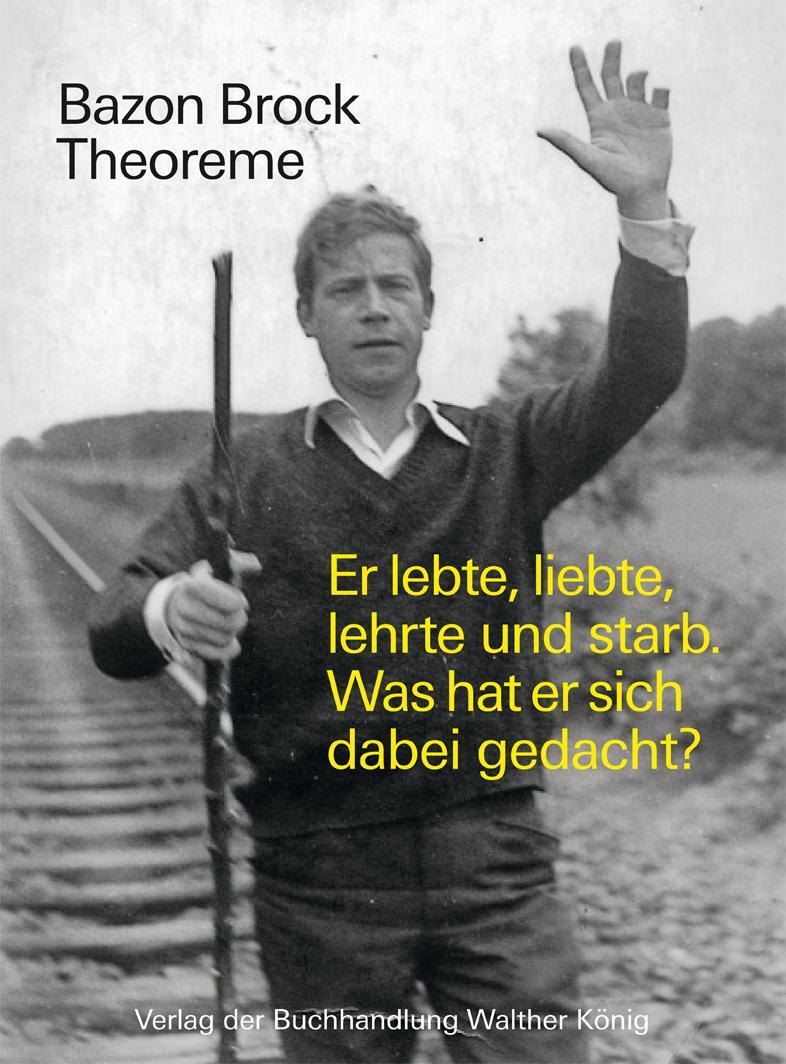 Cover: 9783960980018 | Bazon Brock. Theoreme. Er lebte, liebte, lehrte und starb. Was hat...